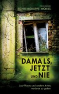 eBook: Damals, Jetzt und Nie