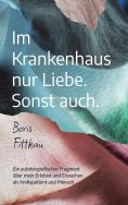 eBook: Im Krankenhaus nur Liebe. Sonst auch.
