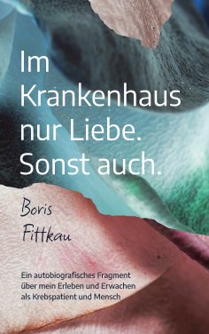 eBook: Im Krankenhaus nur Liebe. Sonst auch.