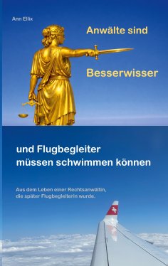 eBook: Anwälte sind Besserwisser und Flugbegleiter müssen schwimmen können