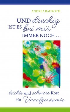 eBook: "Und dreckig ist es bei mir immer noch..."