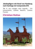 eBook: Jakobspilgern mit Hund von Hamburg nach Santiago de Compostela (IV)