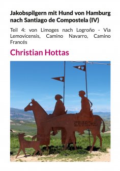 eBook: Jakobspilgern mit Hund von Hamburg nach Santiago de Compostela (IV)