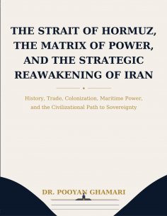eBook: The Strait of Hormuz, the Matrix of Power, and the Strategic Reawakening of Iran