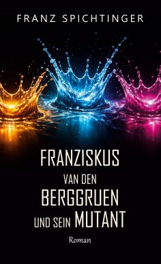eBook: Franziskus van den Berggruen und sein Mutant