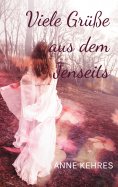 eBook: Viele Grüße aus dem Jenseits