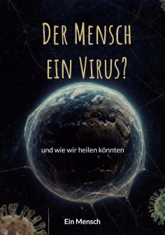 ebook: Der Mensch - ein Virus?