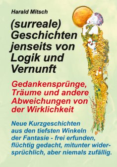 eBook: (surreale) Geschichten jenseits von Logik und Vernunft