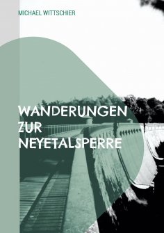 eBook: Wanderungen zur Neyetalsperre