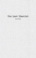 ebook: The Last Idealist: Quotes
