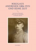 eBook: Nikolaus Andresen (1884-1915) und seine Zeit