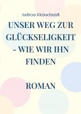 ebook: Unser Weg zur Glückseligkeit - wie wir ihn finden