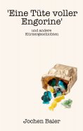 ebook: 'Eine Tüte voller Engorine' und andere Kürzergeschichten