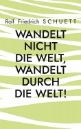 eBook: Wandelt nicht die Welt, wandelt durch die Welt!