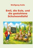eBook: Emil, die Eule, und die gestohlene Schulwandtafel