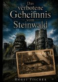 eBook: Das verbotene Geheimnis vom Steinwald