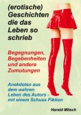 ebook: (erotische) Geschichten die das Leben so schrieb