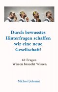 eBook: Durch bewusstes Hinterfragen schaffen wir eine neue Gesellschaft!
