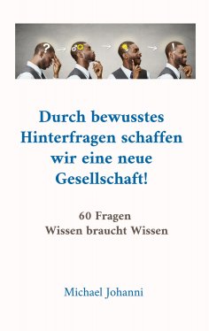 eBook: Durch bewusstes Hinterfragen schaffen wir eine neue Gesellschaft!