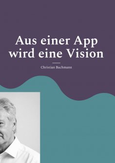 ebook: Aus einer App wird eine Vision