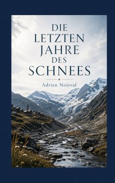 eBook: Die letzten Jahre des Schnees