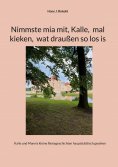 eBook: Nimmste mia mit, Kalle,  mal kieken,  wat draußen so los is