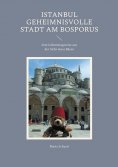 eBook: Istanbul geheimnisvolle Stadt am Bosporus