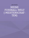 eBook: Meine Fußball-Welt(-meisterschaften)