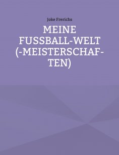 eBook: Meine Fußball-Welt(-meisterschaften)