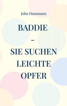 eBook: Baddie - Sie suchen leichte Opfer
