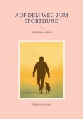 ebook: Auf dem Weg zum Sporthund