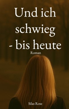eBook: Und ich schwieg - bis heute