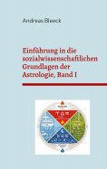 eBook: Einführung in die sozialwissenschaftlichen Grundlagen der Astrologie, Band I
