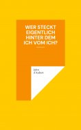 eBook: Wer steckt eigentlich hinter dem Ich vom Ich?