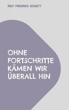 eBook: Ohne Fortschritte kämen wir überall hin