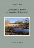 eBook: Die Wuhletal-Moore in Marzahn-Hellersdorf