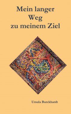 ebook: Mein langer Weg zu meinem Ziel