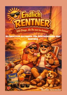eBook: Endlich Rentner - 100 Dinge, die Du jetzt tun kannst