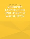 eBook: Vorsicht! Lästerliches und sonstige Wahrheiten