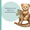 eBook: Teddybär Gutzi        allein im Kinderzimmer