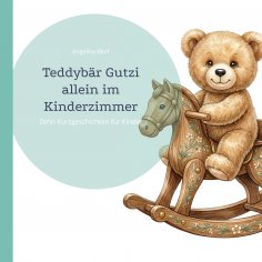 eBook: Teddybär Gutzi        allein im Kinderzimmer