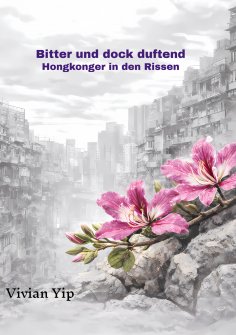 eBook: Bitter und doch duftend-Hongkonger in den Rissen