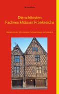 eBook: Die schönsten Fachwerkhäuser Frankreichs