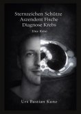 eBook: Sternzeichen Schütze Aszendent Fische Diagnose Krebs