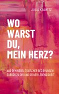 eBook: Wo warst du, mein Herz?