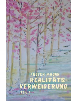 eBook: Realitätsverweigerung - Teil 1