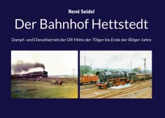 eBook: Der Bahnhof Hettstedt
