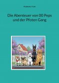eBook: Die Abenteuer von 00 Peps und der Pfoten Gang