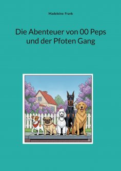 eBook: Die Abenteuer von 00 Peps und der Pfoten Gang