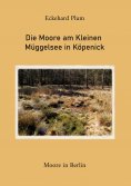 eBook: Die Moore am Kleinen Müggelsee in Köpenick